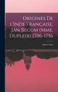 Cover-Bild zum Titel 'Origines de l'Inde française, Jân Begum (Mme. Dupleix) 1706-1756' von 'Isidore Guët'
