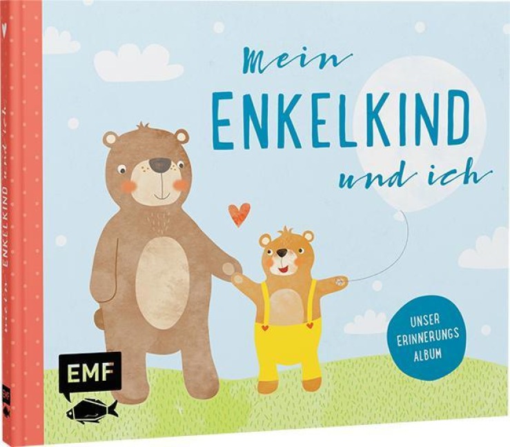 Mein Enkelkind und ich - Unser Erinnerungsalbum - 