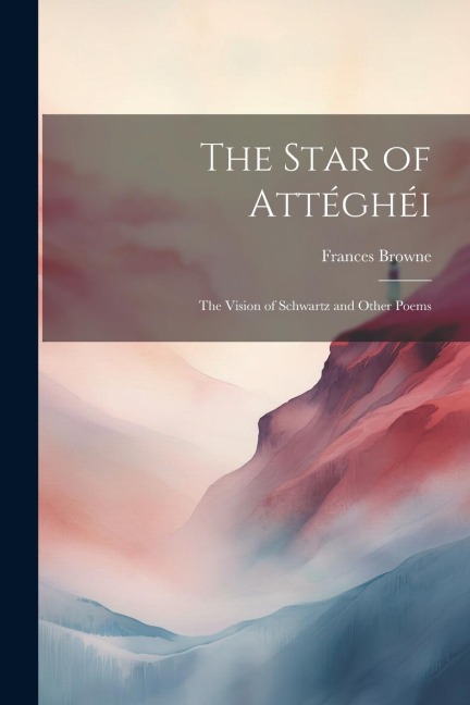 The Star of Attéghéi - Frances Browne