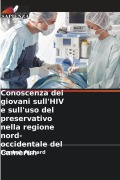 Cover-Bild zum Titel 'Conoscenza dei giovani sull'HIV e sull'uso del preservativo nella regione nord-occidentale del Camerun' von 'Fomboh Richard'