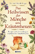 Cover-Bild zum Titel 'Das Heilwissen der Mönche und Kräuterhexen' von 'Berndt Rieger'