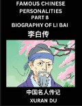 Famous Chinese Personalities (Part 8) - Biography of Li Bai, Learn to Read Simplified Mandarin Chinese Characters by Reading Historical Biographies, HSK All Levels - Xuran Du