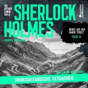 Cover-Bild zum Titel 'Sherlock Holmes: Transsilvanische Tatsachen (Neues aus der Baker Street, Folge 15)' von 'Arthur Conan Doyle, Augusta Hawthorne'