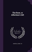 The Rose, or Affection's Gift - Emily Marshall