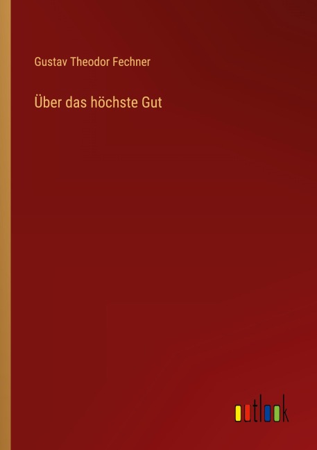 Über das höchste Gut - Gustav Theodor Fechner