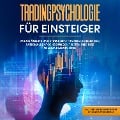 Cover-Bild zum Titel 'Tradingpsychologie für Einsteiger: Wie Sie Ängste und Stress beim Trading ausblenden, rationale Entscheidungen treffen und Ihre Gewinne maximieren - inkl. der 7 besten Expertentipps für langfristigen Erfolg' von 'Oliver Bley'