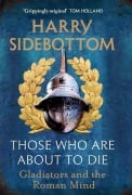 Cover-Bild zum Titel 'Those Who Are About To Die' von 'Harry Sidebottom'