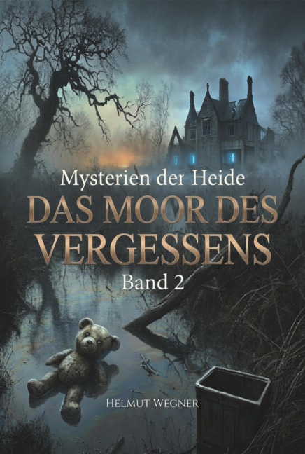 Das Moor des Vergessens - Helmut Wegner