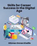 Mastering Essential Skills for Career Success in the Digital Age - Othman Omran Khalifa