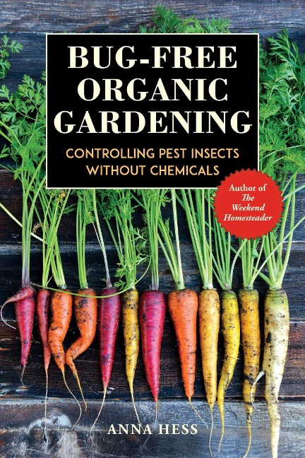 Bug-Free Organic Gardening - Anna Hess