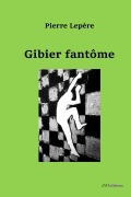 Cover-Bild zum Titel 'Gibier fantme' von 'Pierre Lepre'