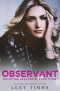 Cover-Bild zum Titel 'Observant (Detecting Love Series, #3)' von 'Lexy Timms'