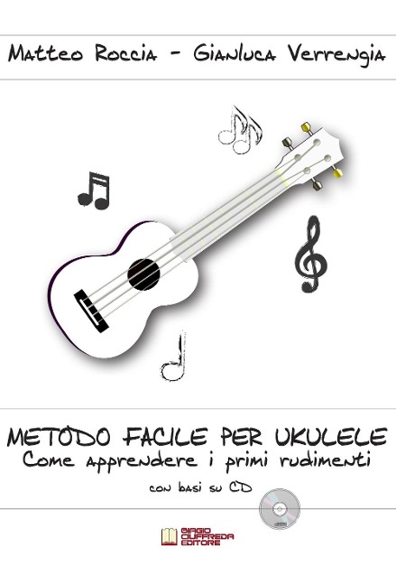 Metodo facile per ukulele. Come apprendere i primi rudimenti - Matteo Roccia, Gianluca Verrengia