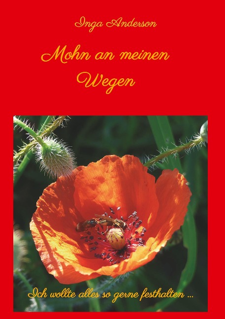Mohn an meinen Wegen... - Inga Anderson