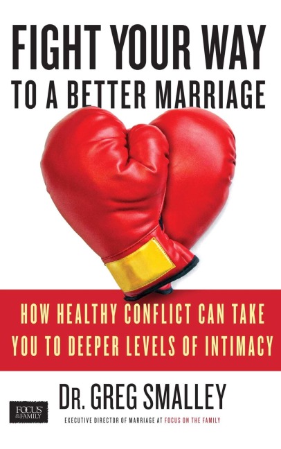 Fight Your Way to a Better Marriage - Greg Smalley