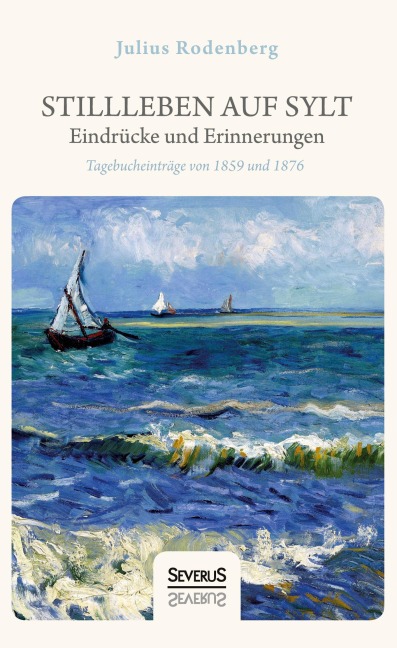 Stillleben auf Sylt - Eindrücke und Erinnerungen eines Schriftstellers - Julius Rodenberg