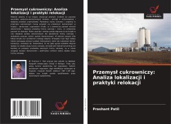 Cover-Bild zum Titel 'Przemys¿ cukrowniczy: Analiza lokalizacji i praktyki relokacji' von 'Prashant Patil'