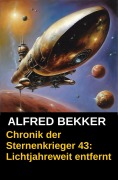 Cover-Bild zum Titel 'Chronik der Sternenkrieger 43: Lichtjahreweit entfernt' von 'Alfred Bekker'