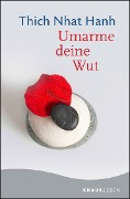 Umarme deine Wut - Thich Nhat Hanh