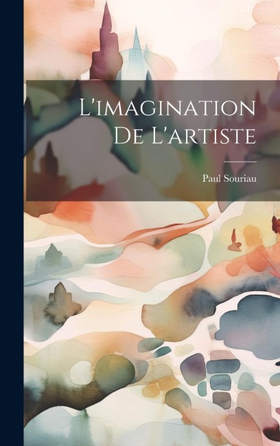 L'imagination De L'artiste - Paul Souriau
