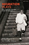 Cover-Bild zum Titel 'Migration Plays' von 'Satinder Chohan, Asif Khan, Sumerah Srivastav, Sharmila Chauhan'