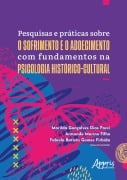 Pesquisas e Práticas Sobre o Sofrimento e o Adoecimento Com Fundamentos na Psicologia Histórico-Cultural - Marilda Gonçalves Dias Facci, Armando Marino Filho, Fabiola Batista Gomes da Silva