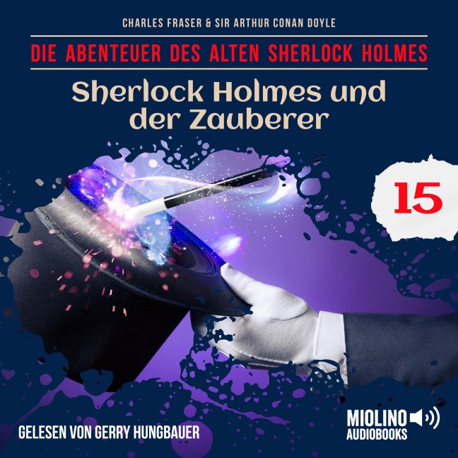 Sherlock Holmes und der Zauberer (Die Abenteuer des alten Sherlock Holmes, Folge 15) - Arthur Conan Doyle, Charles Fraser