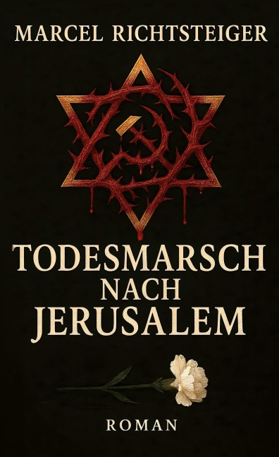 Todesmarsch nach Jerusalem - Marcel Richtsteiger