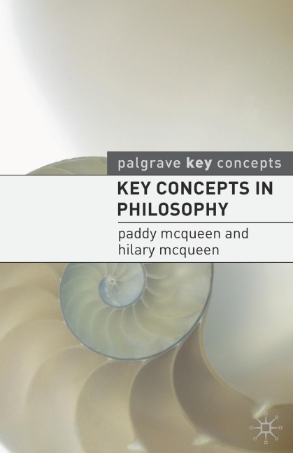 Key Concepts in Philosophy - Paddy Mcqueen