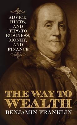 The Way to Wealth - Benjamin Franklin