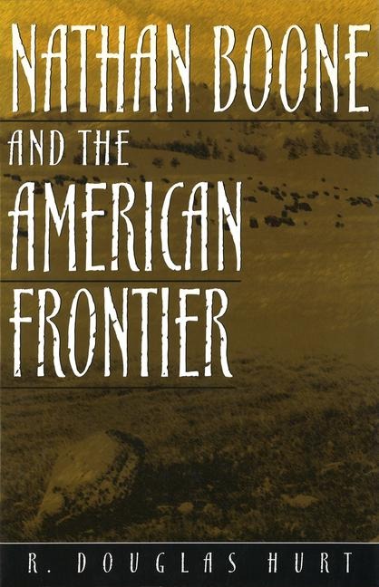 Nathan Boone and the American Frontier - R Douglas Hurt
