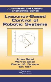 Lyapunov-Based Control of Robotic Systems - Aman Behal, Warren Dixon, Darren M. Dawson, Bin Xian