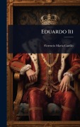 Cover-Bild zum Titel 'Eduardo Iii' von 'Florencio Marã-A Castillo'