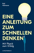 Eine Anleitung zum schnellen Denken - Rolf Heilmann