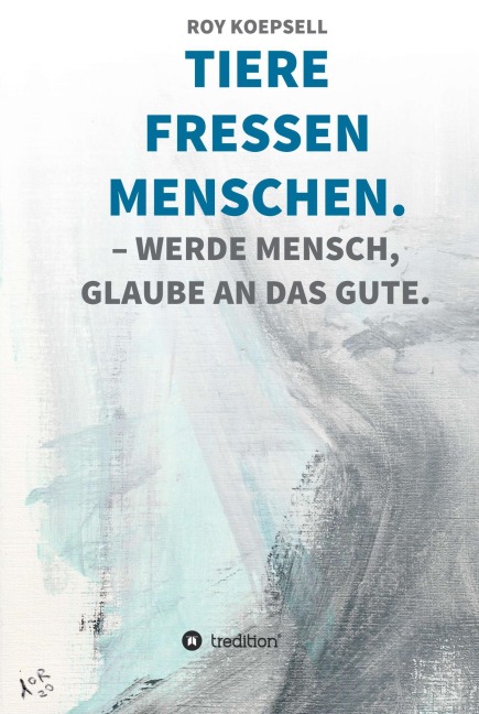 TIERE FRESSEN MENSCHEN. - Roy Koepsell