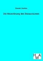 Die Neuordnung des Donauraumes - Elemér Hantos