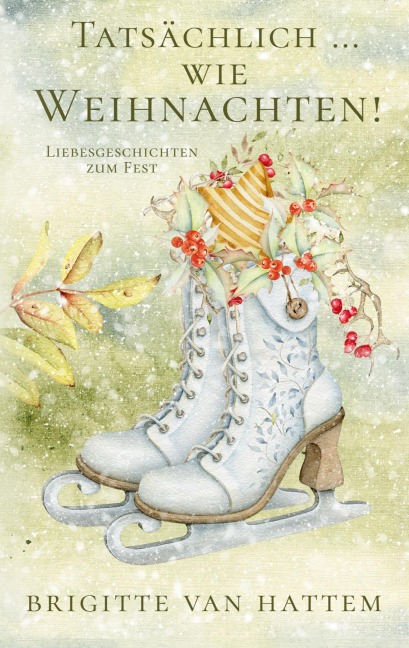 Tatsächlich ... wie Weihnachten - Brigitte van Hattem