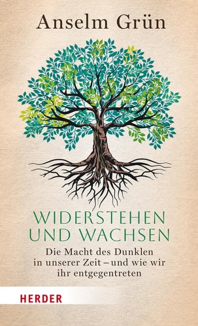 Widerstehen und Wachsen - Anselm Grün OSB