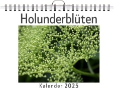 Cover-Bild zum Titel 'Holunderblüten - (Wandkalender 2025, Kalender DIN A4 quer, Monatskalender im Querformat mit Kalendarium, das perfekte Geschenk)' von 'Jonah Huber'