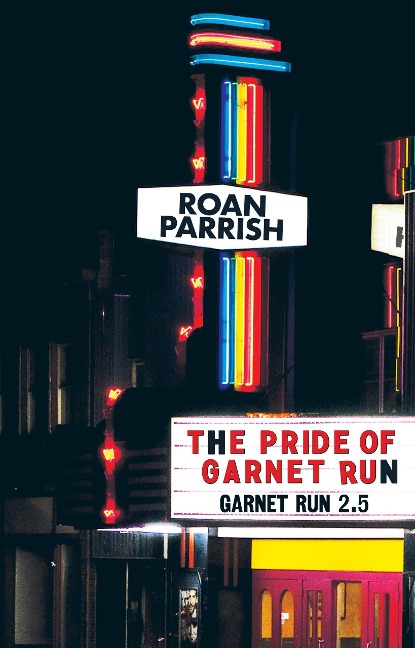 The Pride of Garnet Run - Roan Parrish