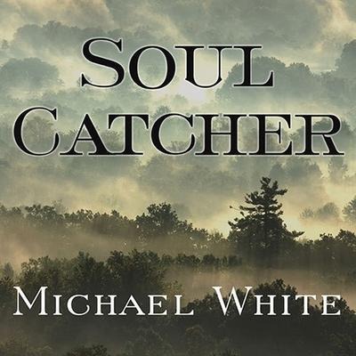 Soul Catcher Lib/E - Michael White