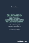 Cover-Bild zum Titel 'Grundwissen Buchführung, Jahresabschluss, Kosten- und Leistungsrechnung' von 'Thomas Kolb'