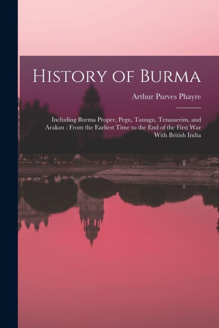 History of Burma - Arthur Purves Phayre