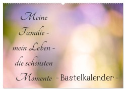 Meine Familie - mein Leben - die schönsten Momente - Bastelkalender (Wandkalender 2026 DIN A2 quer), CALVENDO Monatskalender - Tanja Riedel
