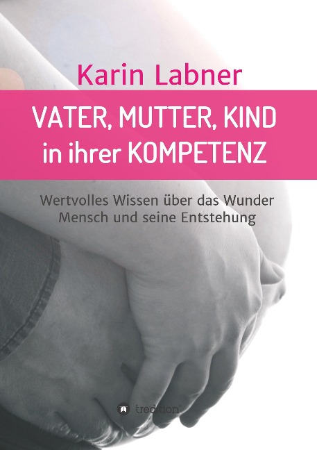 Vater, Mutter, Kind in ihrer Kompetenz - Karin Labner