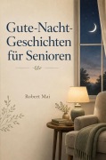 Cover-Bild zum Titel 'Gute Nacht Geschichten für Senioren' von 'Robert Mai'