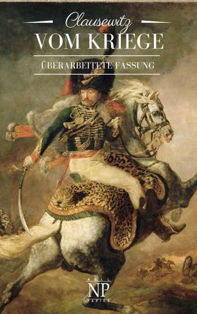 Vom Kriege - Carl Philipp Gottlieb von Clausewitz