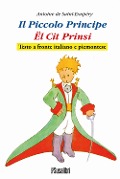 Il Piccolo Principe. El Cit Prinsi da Antoine de Saint-Exupéry. Testo italiano e piemontese - 