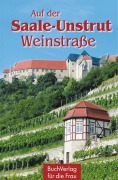 Cover-Bild zum Titel 'Auf der Saale-Unstrut-Weinstraße' von 'Wieland Führ'