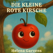 Cover-Bild zum Titel 'Die kleine rote Kirsche' von 'Helena Garvens'